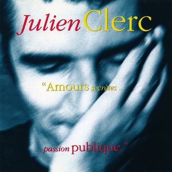Julien Clerc - Amours secrètes... Passion publique (Live)