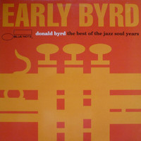 Donald Byrd - Early Byrd - The Best Of The Jazz Soul Years