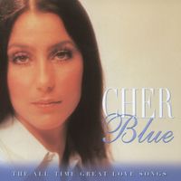 Cher - Blue - The All Time Great Love Songs