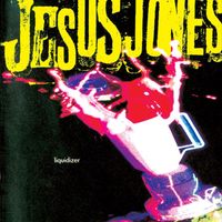Jesus Jones - Liquidizer (Domestic Only)