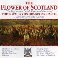 The Regimental Band, Pipes and Drums Of The Royal Scots Dragoon Guards - The Flower Of Scotland