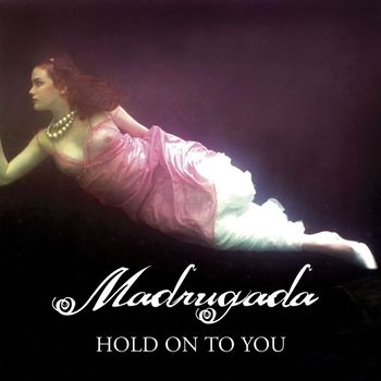Madrugada - Hold On To You