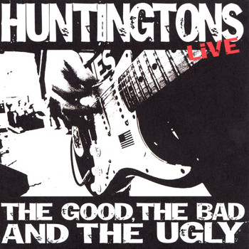 Huntingtons - The Good, The Bad, And The Ugly
