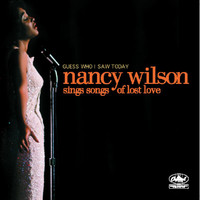 Nancy Wilson - Guess Who I Saw Today: Nancy Wilson Sings Of Lost Love