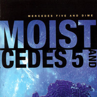 Moist - Mercedes Five And Dime