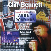 Cliff Bennett & The Rebel Rousers - At Abbey Road 1963-69