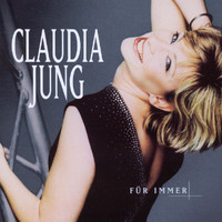 Claudia Jung - Für Immer