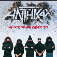 Anthrax - Attack Of The Killer B's (Explicit)