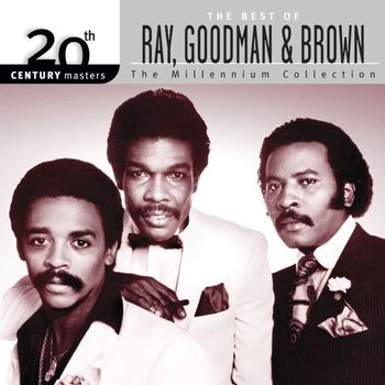 Ray, Goodman & Brown - 20th Century Masters: The Millennium Collection: Best of Ray, Goodman & Brown