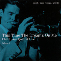 Chet Baker Quartet - This Time The Dream's On Me: Chet Baker Quartet Live (Vol. 1)