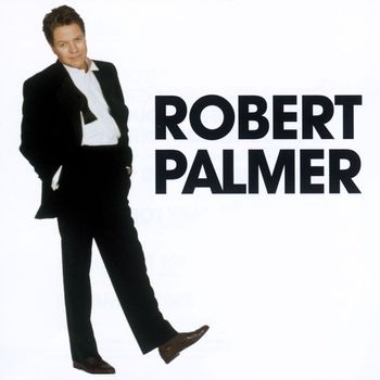 Robert Palmer - The Essential Selection
