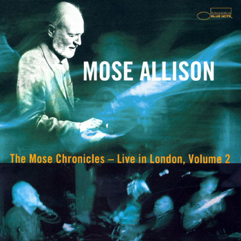 Mose Allison - The Mose Chronicles: Live In London (Live)
