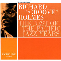 Richard "Groove" Holmes - The Best Of The Pacific Jazz Years