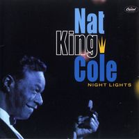Nat King Cole - Night Lights (Remastered 2001)