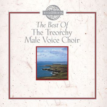 The Treorchy Male Voice Choir - The Best Of