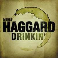 Merle Haggard - Drinkin'