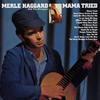 Merle Haggard & The Strangers - Mama Tried (Remastered 2001)