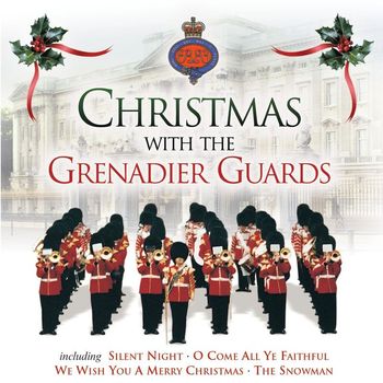 The Band Of The Grenadier Guards - Christmas With The Grenadier Guards