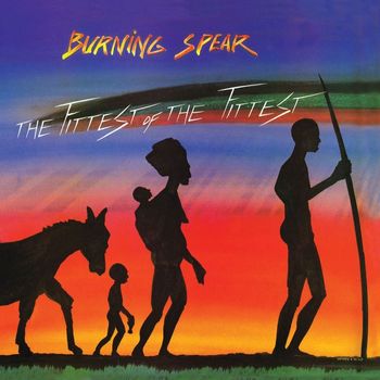 Burning Spear - Fittest Of The Fittest