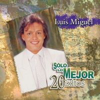 Luis Miguel - Solo Lo Mejor - 20 Exitos