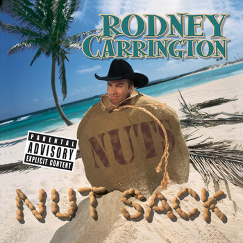Rodney Carrington - Nut Sack (Explicit)
