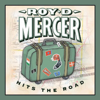 Roy D. Mercer - Roy D. Mercer Hits The Road