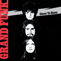 Grand Funk Railroad - Closer To Home (Expanded Edition)