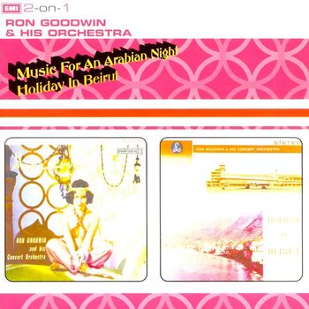 Ron Goodwin & His Concert Orchestra - Music For An Arabian Night/Holiday In Beirut