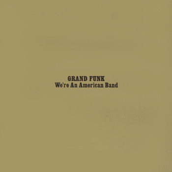 Grand Funk Railroad - We're An American Band (Expanded Edition / Remastered 2002)