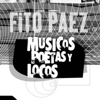 Fito Páez - Musicos Poetas Y Locos