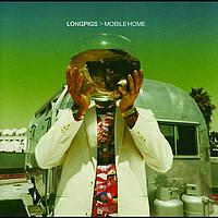 Longpigs - Mobile Home