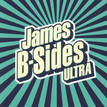 James - B-Sides Ultra