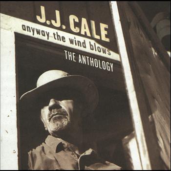 J.J. Cale - Anyway The Wind Blows - The Anthology
