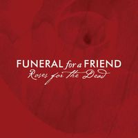 Funeral For A Friend - Roses For The Dead