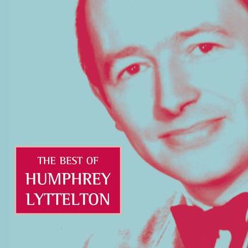 Humphrey Lyttelton - The Best of Humphrey Lyttelton