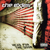 The Exies - Head For The Door (Explicit)