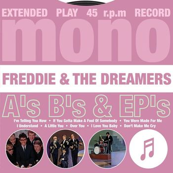 Freddie & The Dreamers - A's, B's & EP's