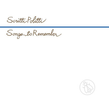 Scritti Politti - Songs To Remember