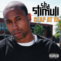 Sha Stimuli - Clap At Ya (Explicit)