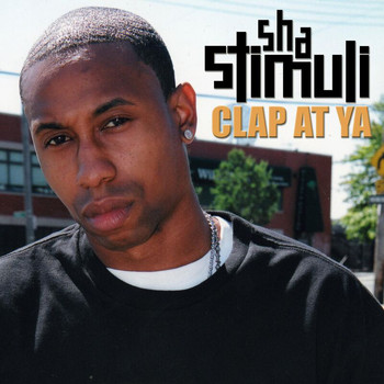 Sha Stimuli - Clap At Ya