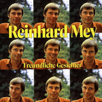 Reinhard Mey - Freundliche Gesichter