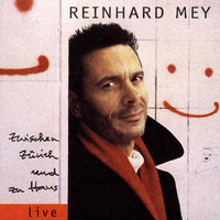 Reinhard Mey - Zwischen Zürich Und Zu Haus (Live)