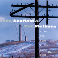John Scofield, Pat Metheny - I Can See Your House From Here