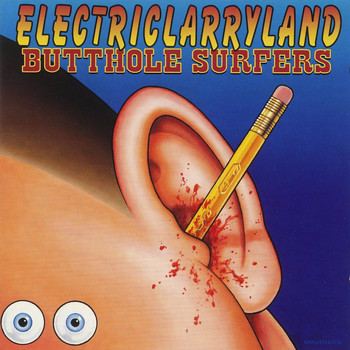 Butthole Surfers - Electriclarryland (Explicit)