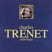 Charles Trenet - Anthologie