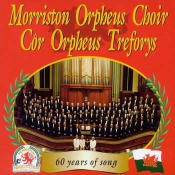 The Morriston Orpheus Choir - 60 Years Of Song