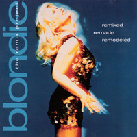 Blondie - Remixed Remade Remodeled - The Blondie Remix Project (Remix)