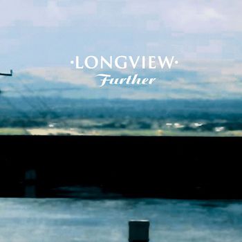 Longview - Further