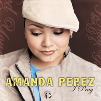 Amanda Perez - I Pray (Never Forget)