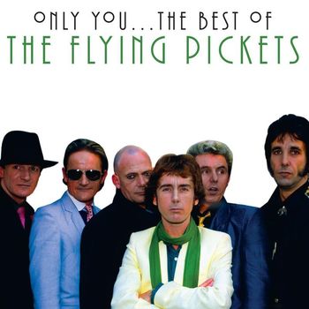 The Flying Pickets - Only You - The Best Of The Flying Pickets